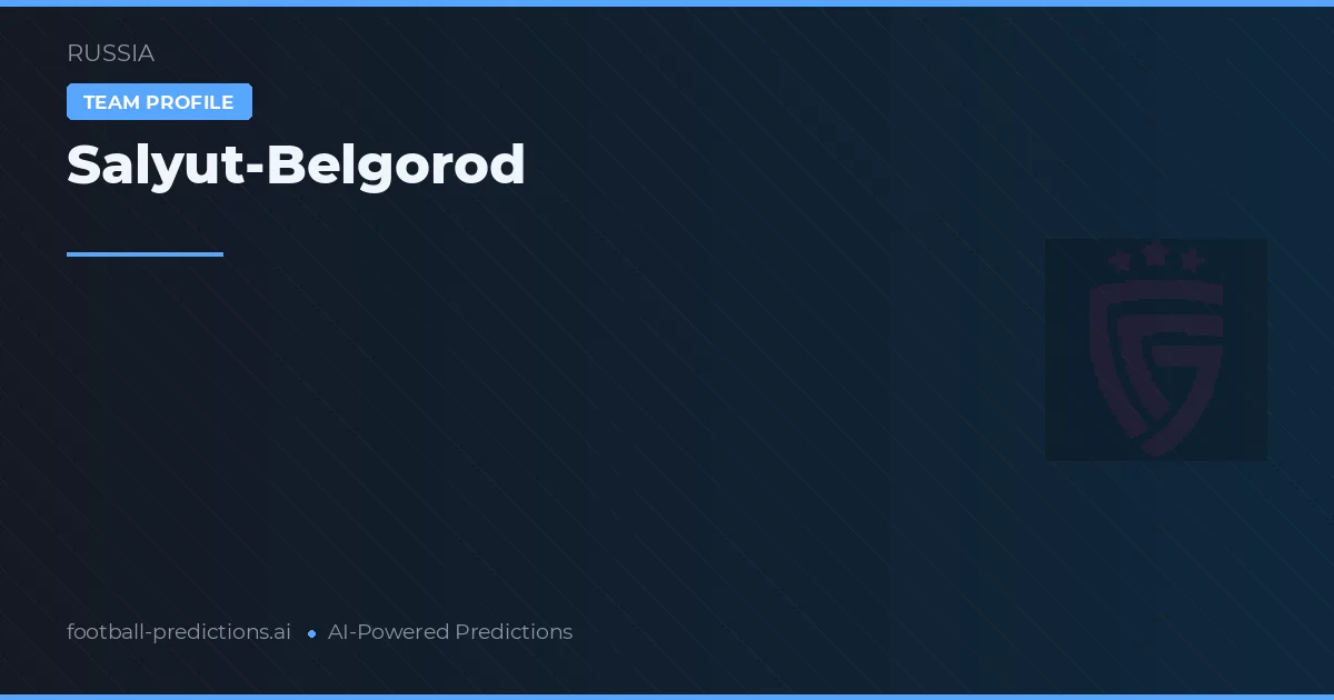 Salyut-Belgorod voorspellingen & statistieken