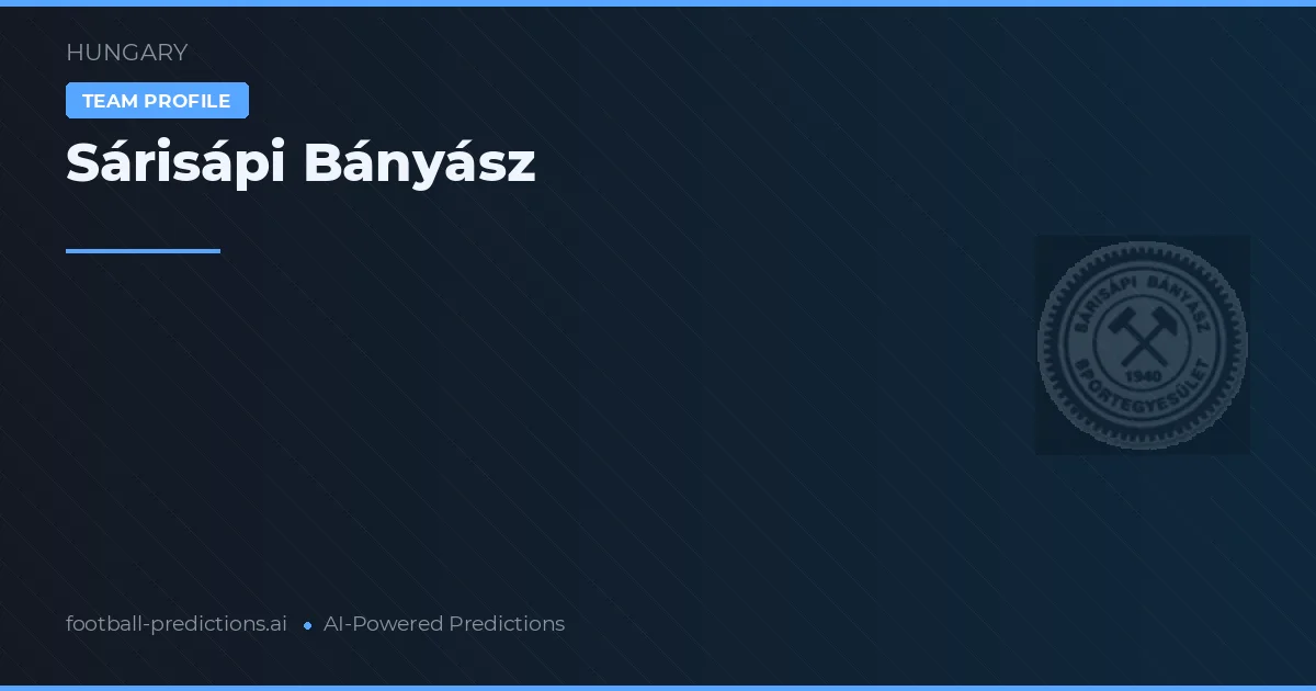 Sárisápi Bányász voorspellingen & statistieken