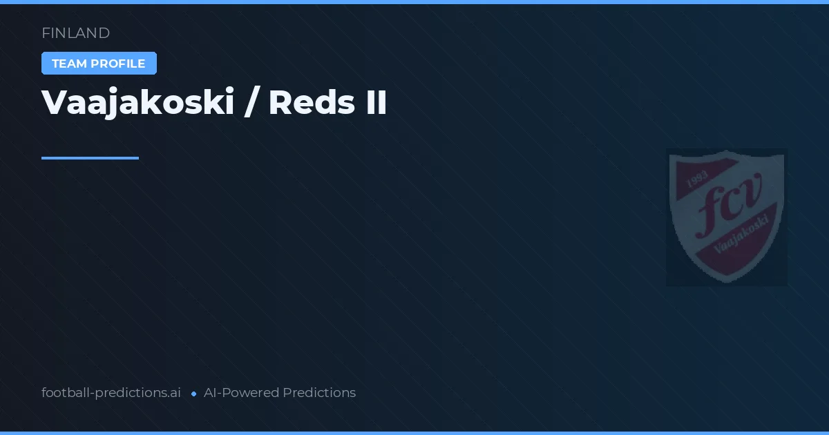Vaajakoski / Reds II voorspellingen & statistieken