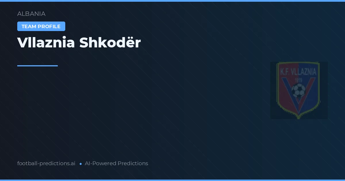 Vllaznia Shkodër voorspellingen & statistieken