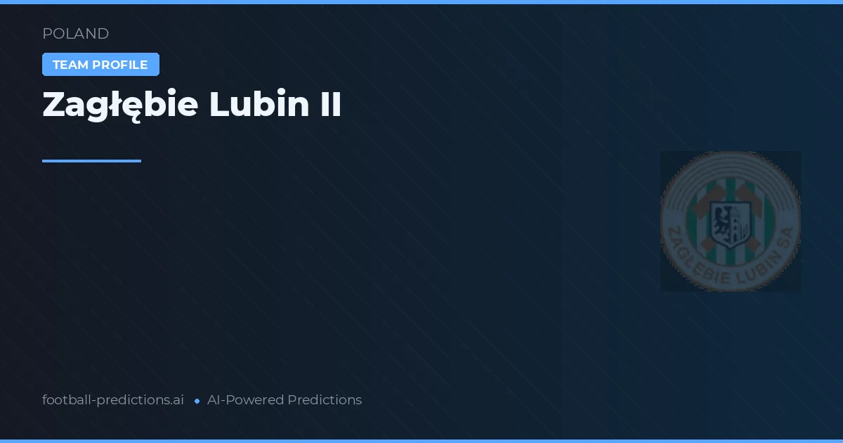 Zagłębie Lubin II voorspellingen & statistieken