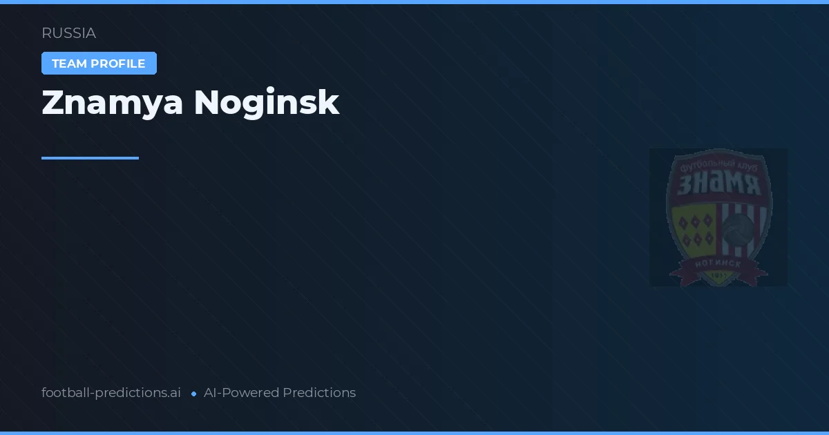 Znamya Noginsk voorspellingen & statistieken